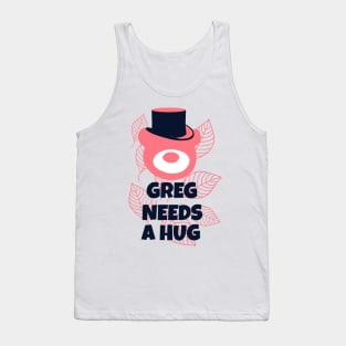 Greg Needs a Hug Tank Top